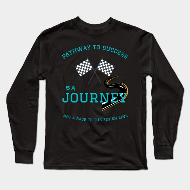 pathway to success - journey not a race Long Sleeve T-Shirt by OnuM2018